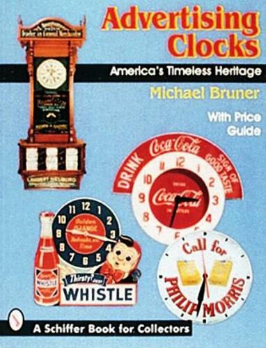 Cover image for Advertising Clocks: America's Timeless Heritage