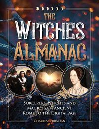 Cover image for The Witches Almanac: Sorcerers, Witches and Magic from Ancient Rome to the Digital Age