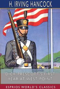 Cover image for Dick Prescott's First Year at West Point (Esprios Classics)