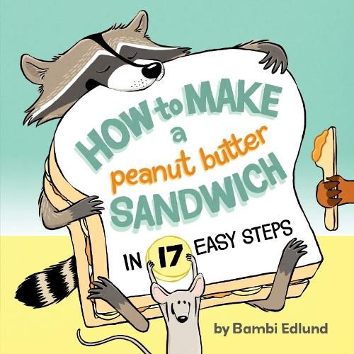 Cover image for How to Make a Peanut Butter Sandwich in 17 Easy Steps