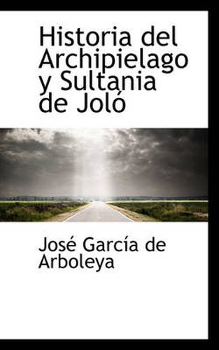 Cover image for Historia del Archipielago y Sultania de Jol