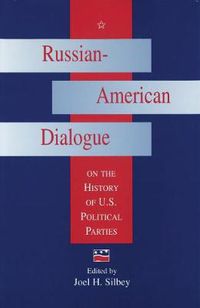 Cover image for Russian-American Dialogue on the History of U.S.Political Parties