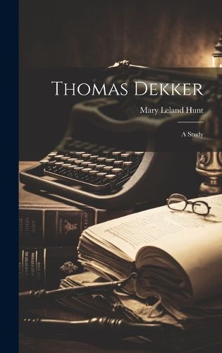 Cover image for Thomas Dekker; a Study