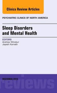 Cover image for Sleep Disorders and Mental Health, An Issue of Psychiatric Clinics of North America