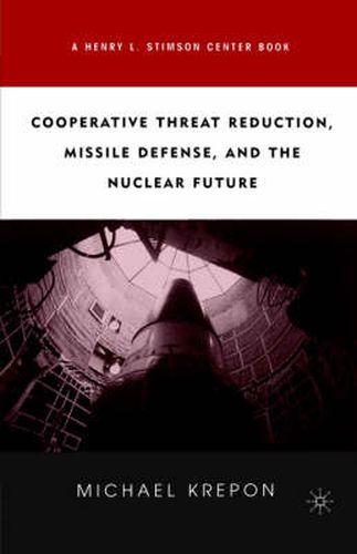 Cover image for Cooperative Threat Reduction, Missile Defense and the Nuclear Future