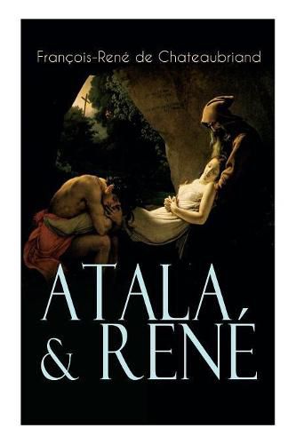 Atala & Ren: Die Geschichte einer unm glichen Liebe - Klassiker der franz sischen Romantik