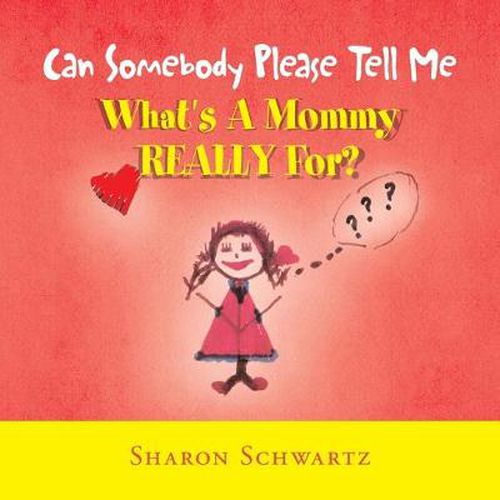 Cover image for Can Somebody Please Tell Me What's a Mommy Really For?