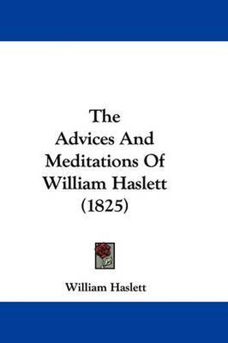 Cover image for The Advices and Meditations of William Haslett (1825)