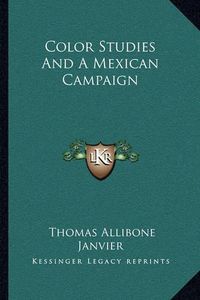 Cover image for Color Studies and a Mexican Campaign