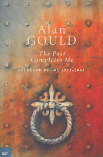 Cover image for The Past Completes Me Selected Poems 1973-2003