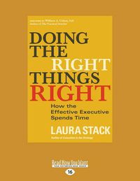 Cover image for Doing the Right Things Right: How the Effective Executive Spends Time