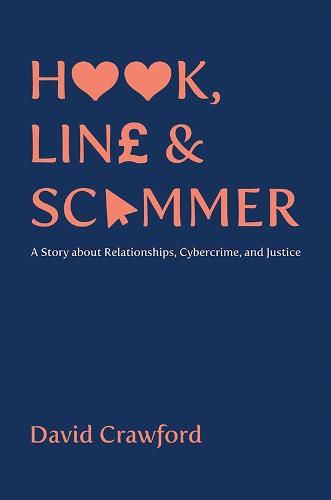 Cover image for Hook, Line and Scammer: A Story about Relationships, Cybercrime, and Justice