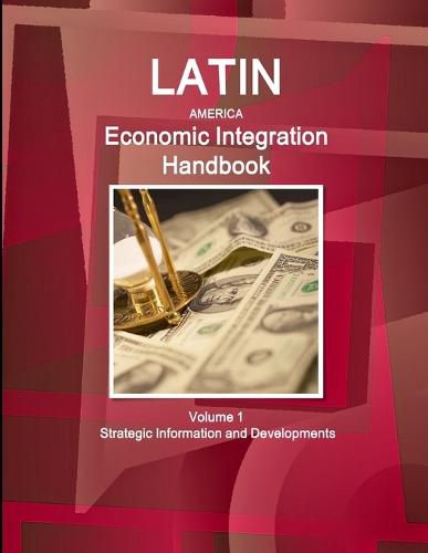 Cover image for Latin America Economic Integration Handbook Volume 1 Strategic Information and Developments