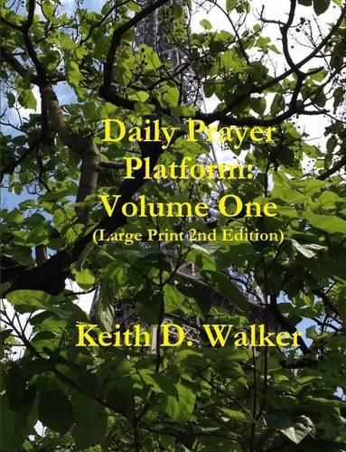 Daily Prayer Platform: Volume One (Large Print 2nd Edition)