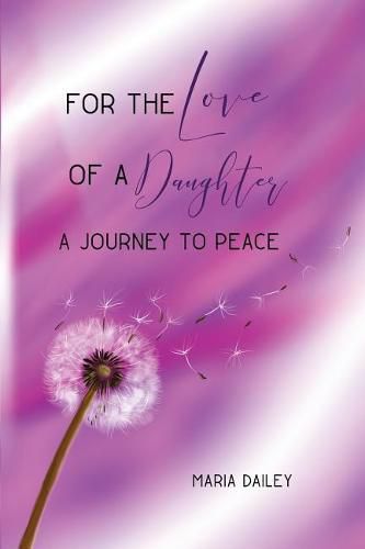 Cover image for For the Love of a Daughter: A Journey to Peace