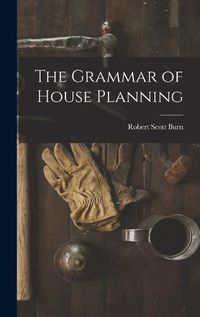 Cover image for The Grammar of House Planning