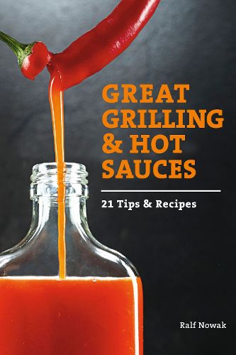 Cover image for Great Grilling and Hot Sauces: 21 Tips and Recipes