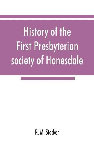 Cover image for History of the First Presbyterian society of Honesdale