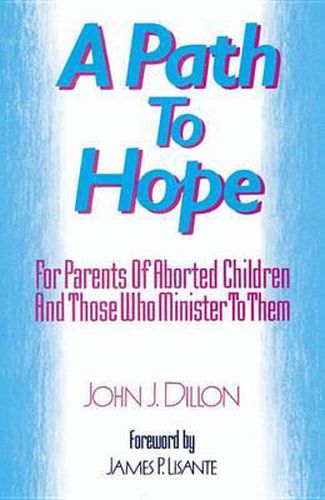 Cover image for A Path to Hope: For Parents of Aborted Children and Those Who Minister to Them