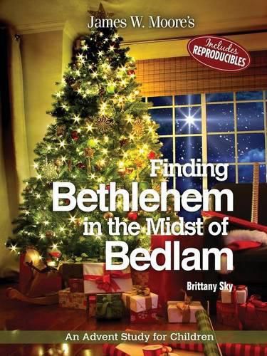 Cover image for Finding Bethlehem in the Midst of Bedlam: An Advent Study for Children