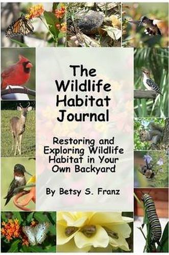 Cover image for The Wildlife Habitat Journal - Restoring and Exploring Wildlife Habitat in Your Own Backyard