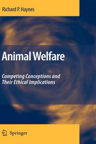 Animal Welfare: Competing Conceptions And Their Ethical Implications