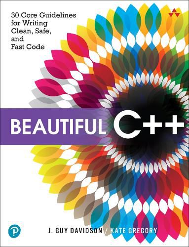 Cover image for Beautiful C++: 30 Core Guidelines for Writing Clean, Safe, and Fast Code