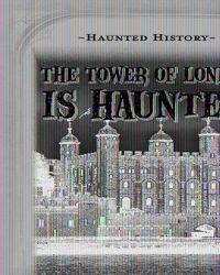 Cover image for The Tower of London Is Haunted!