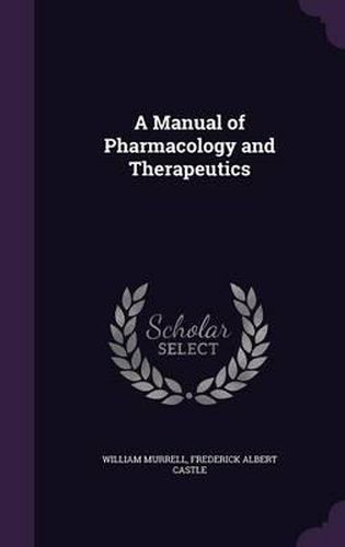 A Manual of Pharmacology and Therapeutics