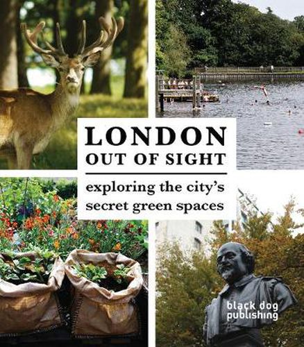 Cover image for London Out of Sight: Exploring the city's secret green spaces