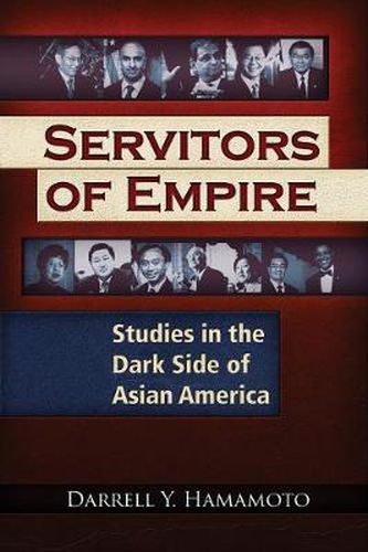 Cover image for Servitors of Empire: Studies in the Dark Side of Asian America