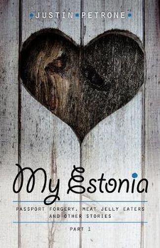 Cover image for My Estonia: Passport Forgery, Meat Jelly Eaters, and Other Stories