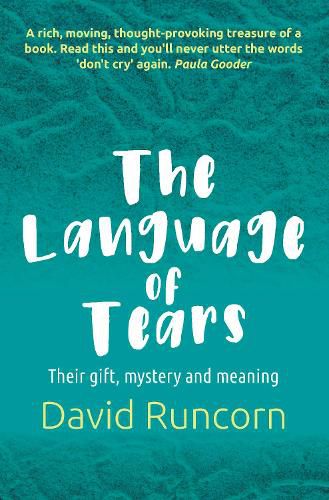 Cover image for The Language of Tears: Their gift, mystery and meaning