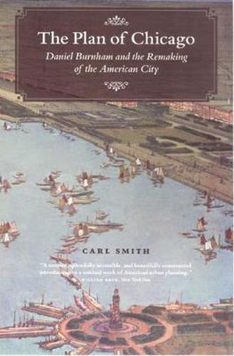 Cover image for The Plan of Chicago: Daniel Burnham and the Remaking of the American City