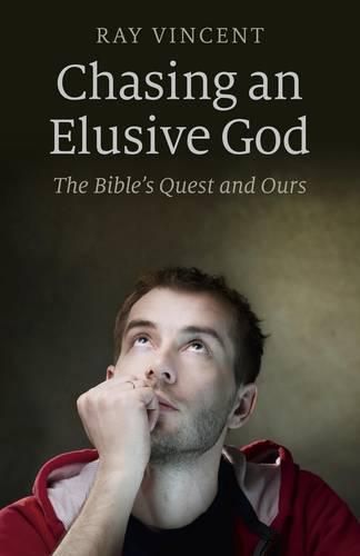 Cover image for Chasing an Elusive God - The Bible"s Quest and Ours