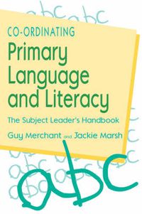 Cover image for Co-ordinating Primary Language and Literacy: The Subject Leader's Handbook