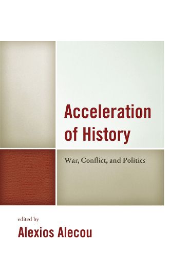 Cover image for Acceleration of History: War, Conflict, and Politics