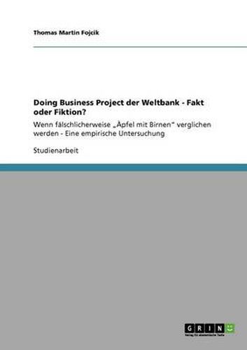 Cover image for Doing Business Project der Weltbank - Fakt oder Fiktion?: Wenn falschlicherweise  AEpfel mit Birnen verglichen werden - Eine empirische Untersuchung