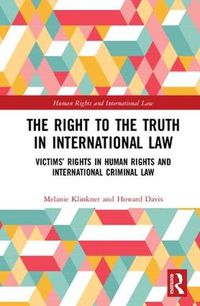 Cover image for The Right to the Truth in International Law: Victims' Rights in Human Rights and International Criminal Law