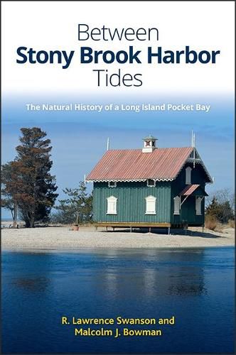 Cover image for Between Stony Brook Harbor Tides: The Natural History of a Long Island Pocket Bay