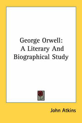 Cover image for George Orwell: A Literary and Biographical Study