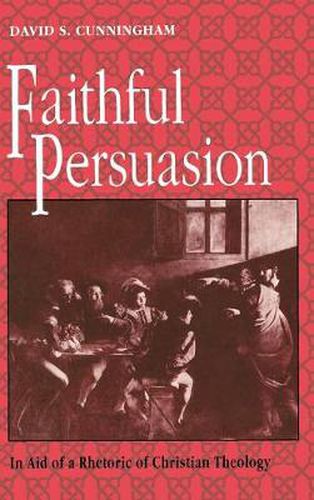 Cover image for Faithful Persuasion: In Aid of a Rhetoric of Christian Theology