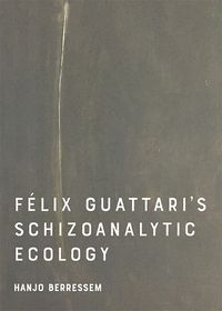 Cover image for Felix Guattari's Schizoanalytic Ecology