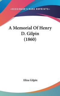 Cover image for A Memorial Of Henry D. Gilpin (1860)