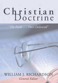 Cover image for Christian Doctrine: The Faith Once Delivered