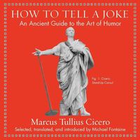 Cover image for How to Tell a Joke: An Ancient Guide to the Art of Humor