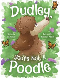 Cover image for Dudley, You're Not a Poodle