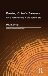 Cover image for Freeing China's Farmers: Rural Restructuring in the Reform Era: Rural Restructuring in the Reform Era