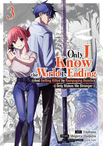 Cover image for Only I Know the World Is Ending and Getting Killed by Rampaging Beasts Only Makes Me Stronger (Manga) Vol. 3
