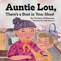 Cover image for Auntie Lou, There's a Boat in Your Shoe!